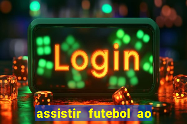 assistir futebol ao vivo multimarcas